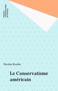 Nicolas Kessler - Le conservatisme américain.