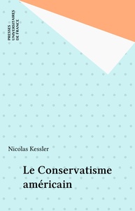 Nicolas Kessler - Le conservatisme américain.