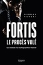 Nicolas Keszei - Fortis, le procès volé - Les coulisses d  un naufrage politico-financier.