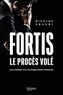 Nicolas Keszei - Fortis, le procès volé - Les coulisses d'un naufrage politico-financier.