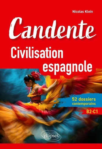 Candente. Civilisation espagnole. 52 dossiers contemporains B2-C1