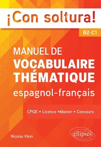 ¡Con soltura!. Manuel de vocabulaire thématique espagnol-français B2-C1