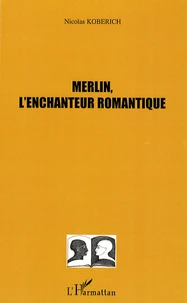 Merlin, l'enchanteur romantique