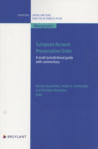 Nicolas Kyriakides et Heikki Huhtamäki - European Account Preservation Order - A multi-jurisdictional guide with commentary.
