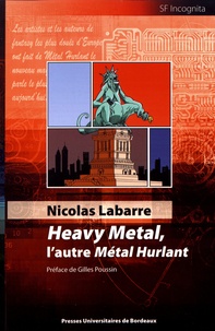 Nicolas Labarre - Heavy Metal, l'autre Métal Hurlant.