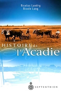 Nicolas Landry et Nicole Lang - Histoire de l'Acadie.