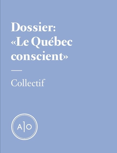 Nicolas Langelier et Annie O’Bomsawin-Bégin - Dossier Le Québec conscient.