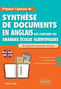 Nicolas Lartigau - Anglais Préparer l'épreuve de synthèse de documents aux concours des grandes écoles scientifiques.