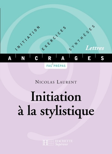 Initiation à la stylistique - Edition 2001. Initiation-Exercices-Synthèses