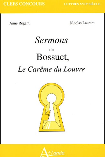 Nicolas Laurent et Anne Régent - Sermons de Bossuet, Le Carême du Louvre.