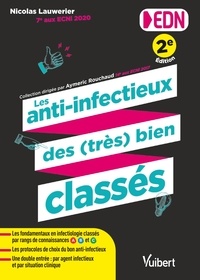 Nicolas Lauwerier - Les anti-infectieux des (très) bien classés pour les EDN - Tous les fondamentaux en infectiologie et les protocoles de choix du bon anti-infectieux.