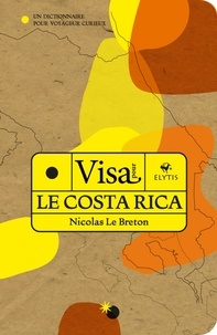 Nicolas Le Breton - Visa pour le Costa Rica - Un dictionnaire pour voyageur curieux.