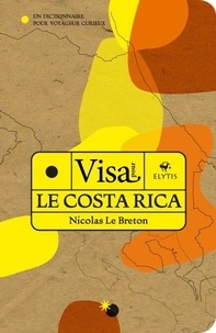 Nicolas Le Breton - Visa pour le Costa Rica - Un dictionnaire pour voyageur curieux.