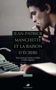 Nicolas Le Flahec et Gilles Magniont - Jean-Patrick Manchette et la raison d'écrire.