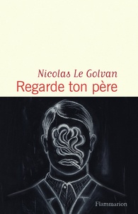 Nicolas Le Golvan - Regarde ton père.