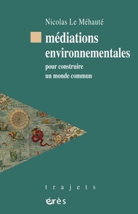 Nicolas Le Meuhaute - Médiation environnementales - Pour construire un monde commun.