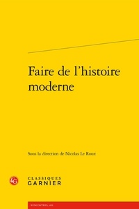 Nicolas Le Roux - Faire de l'histoire moderne.