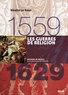 Nicolas Le Roux - Les Guerres de religion 1559-1629.