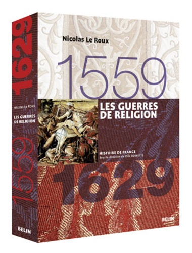 Les guerres de Religion. 1559-1629