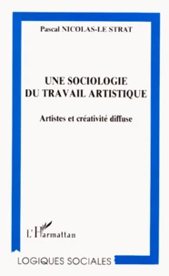 Une Sociologie Du Travail Artistique. Artistes Et Creativite Diffuse