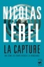 Nicolas Lebel - La capture - Qui sème les coups récolte la vengeance.