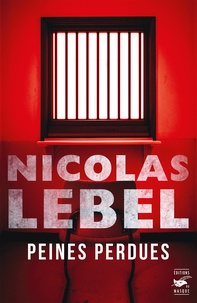 Nicolas Lebel - Peines perdues.