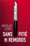 Nicolas Lebel - Sans pitié ni remords.