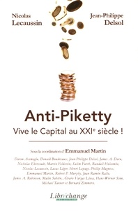 Nicolas Lecaussin et Jean-Philippe Delsol - Anti-Piketty - Vive le Capital au XXIe siècle !.