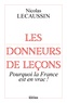 Nicolas Lecaussin - Les donneurs de leçons - Pourquoi la France est en vrac !.