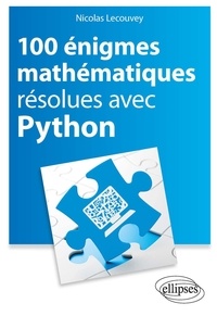 Nicolas Lecouvey - 100 énigmes mathématiques résolues avec Python.