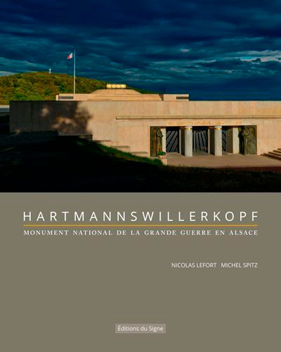 Nicolas Lefort et Michel Spitz - Hartmannswillerkopf - Monument national de la Grande Guerre en Alsace.