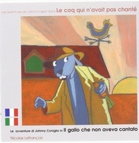 Nicolas Lefrançois - Les aventures de Johnny lapin dans Le coq qui n'avait pas chanté - édition bilingue français -italien.