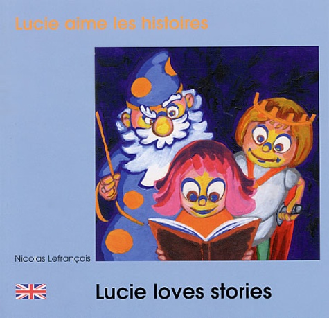 Nicolas Lefrançois - Lucie aime les histoires.