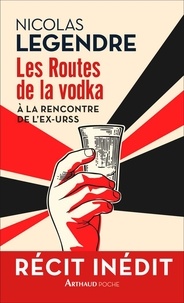 Nicolas Legendre - Les Routes de la vodka.