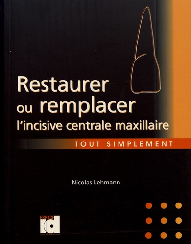 Restaurer ou remplacer l'incisive maxillaire tout simplement