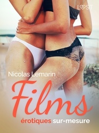 Nicolas Lemarin - Films érotiques sur-mesure - Une nouvelle érotique.
