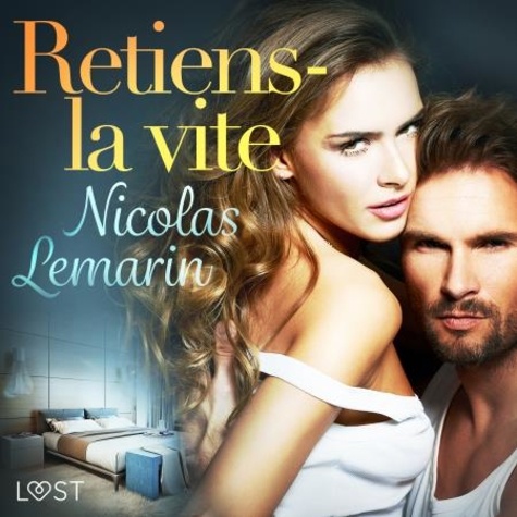 Nicolas Lemarin et - Lydie - Retiens-la vite – Une nouvelle érotique.
