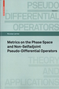 Nicolas Lerner - Metrics on the Phase Space and Non-Selfadjoint Pseudo-Differential Operators.