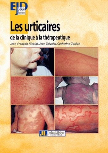 Jean Thivolet - Les Urticaires De La Clinique A La Therapeutique.