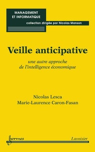 Nicolas Lesca et Marie-Laurence Caron-Fasan - Veille anticipative - Une autre approche de l'intelligence économique.