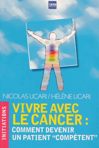 Nicolas Licari et Hélène Licari - Vivre avec le cancer : comment devenir un patient "compétent".