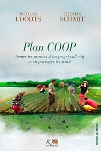 Nicolas Loodts et Thomas Schmit - Plan COOP - Semer les graines d'un projet collectif et en partager les fruits.