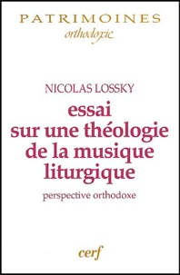 Nicolas Lossky - Essai sur une théologie de la musique liturgique - Perspective orthodoxe.
