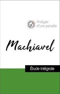 Nicolas Machiavel - Analyse d'une pensée : Machiavel (résumé et fiche de lecture plébiscités par les enseignants sur fichedelecture.fr).