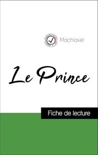 Nicolas Machiavel - Analyse de l'œuvre : Le Prince (résumé et fiche de lecture plébiscités par les enseignants sur fichedelecture.fr).