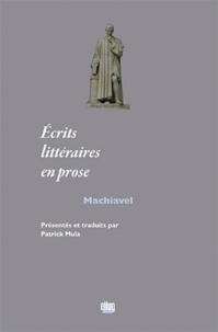Nicolas Machiavel - Ecrits littéraires en prose.