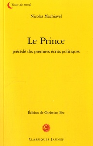 Nicolas Machiavel - Le Prince précédé des premiers écrits politiques.