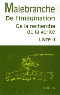 Nicolas Malebranche - De la recherche de la vérité - Livre 2, De l'imagination.
