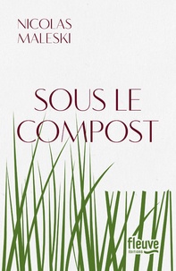 Pdf ebooks téléchargement gratuit Sous le compost par Nicolas Maleski PDB 9782265116573 (French Edition)
