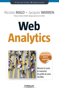 Nicolas Malo et Jacques Warren - Web Analytics - Mesurer le succès et maximiser les profits de votre site Web.